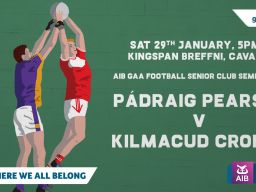 All Ireland Club Semi Final   Saturday Jan 29th 5pm Breffni Park Kilmacud Crokes Versus Padraig Pearses